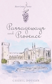 Passageways and Provence - Book #2 of the River Cruise Cozies