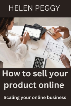 How to sell your product online: Scaling your online business