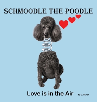 Hardcover Schmoodle the Poodle - Love is in the Air Book