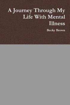 Paperback A Journey Through My Life With Mental Illness Book