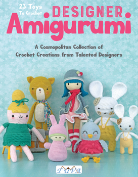 Paperback Designer Amigurumi: A Cosmopolitan Collection of Crochet Creations from Talented Designers Book