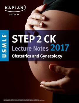 Paperback USMLE Step 2 CK Lecture Notes 2017: Obstetrics/Gynecology (Kaplan Test Prep) Book