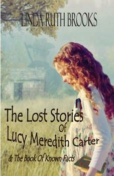 Paperback The Lost Stories of Lucy Meredith Carter & The Book Of Known Facts Book