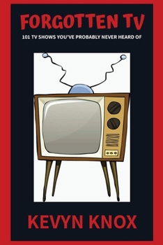 Paperback Forgotten TV: 101 TV Shows You've Probably Never Heard Of Book