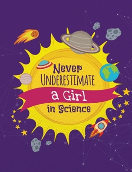 Paperback Never Underestimate a Girl in Science: Cute Large 8.5x11 inch Science Composition Notebook, Wide Ruled Book