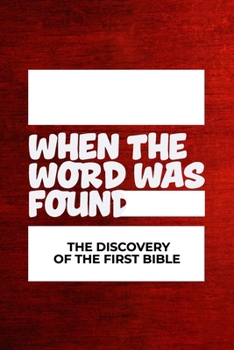 Paperback When the Word Was Found: The Discovery of the First Bible Book