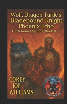 Paperback Wolf, Dragon Turtle's Bladebound Knight: Phoenix Echo: Circlebound Mythos (Book 1) Book