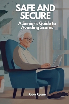 Paperback Safe and Secure: A Senior's Guide to Avoiding Scams Book