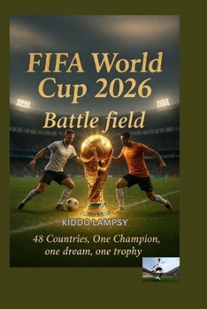 Paperback FIFA World Cup 2026 Battle field: 48 Countries, One Champion, one dream, one trophy Book