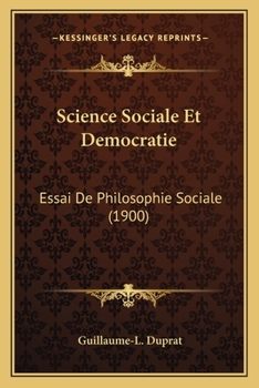 Paperback Science Sociale Et Democratie: Essai De Philosophie Sociale (1900) [French] Book
