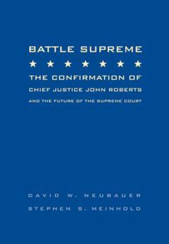 Paperback Battle Supreme: The Confirmation of Chief Justice John Roberts and the Future of the Supreme Court Book