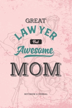 Great Lawyer but Awesome Mom Notebook & Journal