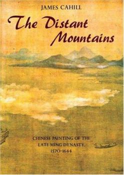 Hardcover Distant Mountains: Chinese Painting of the Late Ming Dynasty, 1570-1644 Book