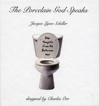 Paperback The Porcelain God Speaks: Deep Thoughts from the Bathroom Wall Book