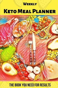 Paperback Weekly Keto Meal Planner - The Book You Need for Results: 52 Week Meal Planner and Shopping list Book