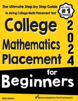Paperback College Mathematics Placement for Beginners: The Ultimate Step by Step Guide to Acing College Math Placement Test Book