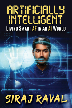 Paperback Artificially Intelligent: Living Smart AF in an AI World Book