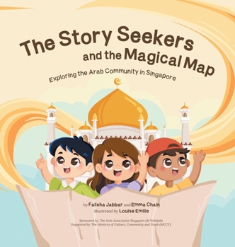 Hardcover The Story Seekers and the Magical Map: Exploring the Arab Community in Singapore Book