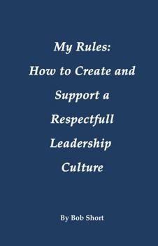Paperback My Rules: How to Create and Support a Respectful Leadership Book