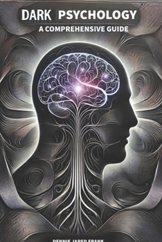 Paperback Dark Psychology, A comprehensive guide Book