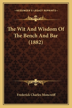 Paperback The Wit And Wisdom Of The Bench And Bar (1882) Book