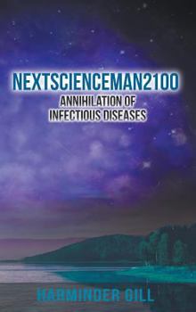 Hardcover Nextscienceman2100: Annihilation of Infectious Diseases Book