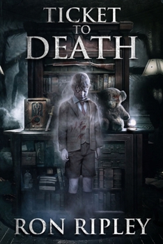 Ticket to Death: Supernatural Horror with Scary Ghosts & Haunted Houses (Haunted Collection Series)
