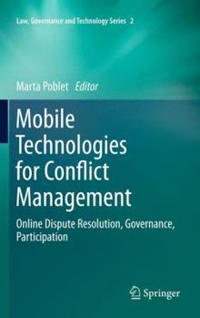 Hardcover Mobile Technologies for Conflict Management: Online Dispute Resolution, Governance, Participation Book