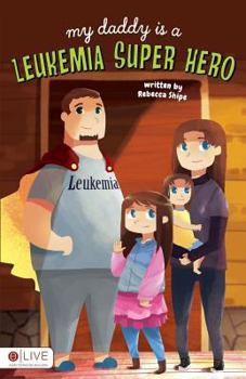 Paperback My Daddy Is a Leukemia Super Hero Book
