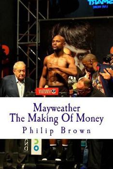 Paperback Mayweather The Making Of Money: Sensational Story Of Floyd Mayweather Book