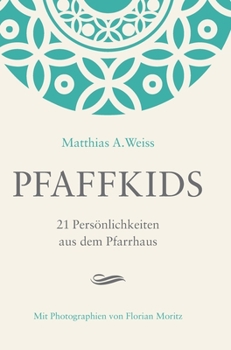 Hardcover Pfaffkids: 21 Persönlichkeiten aus dem Pfarrhaus [German] Book