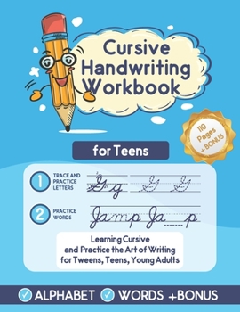 Paperback Cursive Handwriting Workbook for Teens: A Cursive Writing Practice Workbook for Teens, Tweens, and Young Adult Exercises With Letters, Words + BONUS ( Book