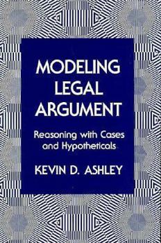 Hardcover Modeling Legal Argument: Reasoning with Cases and Hypotheticals Book