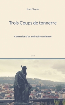Paperback Trois Coups de tonnerre: Confession d'un antiraciste ordinaire [French] Book