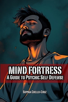 Mind Fortress: A Guide to Psychic Self-Defense