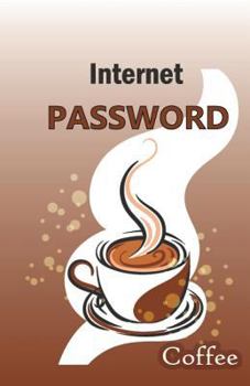 Internet Password: Internet Password Logbook Personal Internet Address Coffee Cup