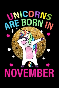 Unicorns Are Born In November: Dabbing Unicorn Birthday Girl Gifts - November Birthday Christmas Journals Gift - Birthday Notebook Journals To Write In For Girls & Boys, 120 Blank Ruled Pages, 6x9 Uni