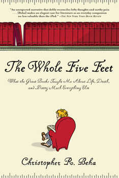 Paperback The Whole Five Feet: What the Great Books Taught Me about Life, Death, and Pretty Much Everthing Else Book