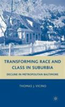 Hardcover Transforming Race and Class in Suburbia: Decline in Metropolitan Baltimore Book
