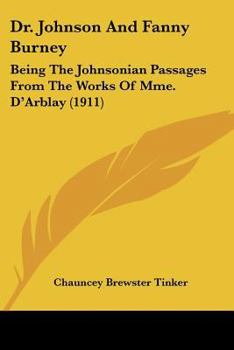 Paperback Dr. Johnson And Fanny Burney: Being The Johnsonian Passages From The Works Of Mme. D'Arblay (1911) Book