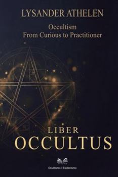 Paperback Liber Occultus: Occultism: From Curious to Practitioner" Book
