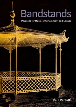 Paperback Bandstands: Pavilions for Music, Entertainment and Leisure Book