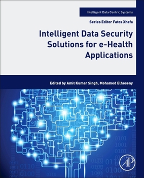 Paperback Intelligent Data Security Solutions for E-Health Applications Book