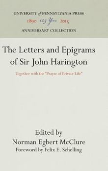 Hardcover The Letters and Epigrams of Sir John Harington: Together with the Prayse of Private Life Book