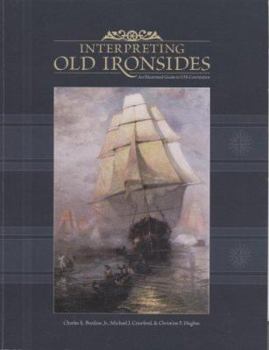 Paperback Interpreting Old Ironsides: An Illustrated Guide to the U.S.S. Constitution: Handbook for the U.S.S. Constitution Book