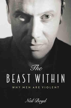 Hardcover The Beast Within: Why Men Are Violent Book