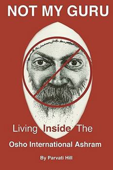 Paperback Not My Guru: Living Inside The Osho International Ashram Book
