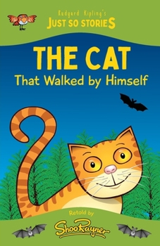 Paperback The Cat That Walked by Himself: A fresh, new re-telling of the classic Just So Story by Rudyard Kipling Book