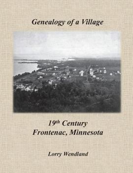 Paperback Genealogy of a Village - 19th Century Frontenac, Minnesota Book