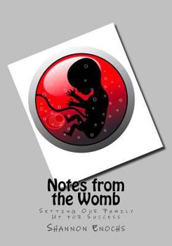 Paperback Notes from the Womb: Setting Our Family Up for Success Book